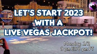 Let's Start 2023 with a LIVE VEGAS JACKPOT!