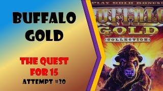 57 Spins!! - The Quest for 15 - Buffalo Gold Attempt #30