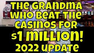 The Grandma Who Beat The Casinos For $1 Million - 2022 Update