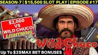 $2,000 vs Lightning Link Wild Chuco Slot Machine & $25 Max Bet Bonus   | SEASON-7 | EPISODE #17
