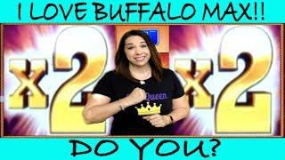 BUFFALO MAX FINALLY LOVES SLOT QUEEN  KNOW WHEN TO WALK AWAY
