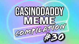 CASINODADDY MEME COMPILATION #30 - FUNNY MEME WATCH WITH CASINODADDY (2022)