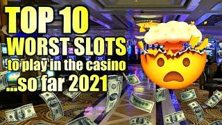 TOP 10 WORST CASINO SLOT MACHINES TO PLAY (SO FAR 2021) ️ WOULD YOU PLAY THESE?