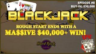 BLACKJACK EPISODE #8 $30K BUY-IN ~ MASSIVE WINNING SESSION OVER $40K W/ HUGE DOUBLES