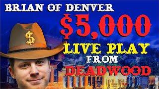 $5,000 Casino Slots Live Play with Brian of Deadwood