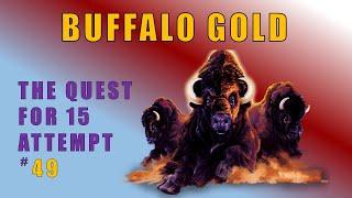 Buffalo Gold Challenge - Chasing 15 Buffalo Heads #49