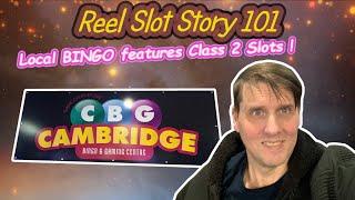 Reel Slot Story 101: CBG Cambridge BINGO !  All CLASS II!