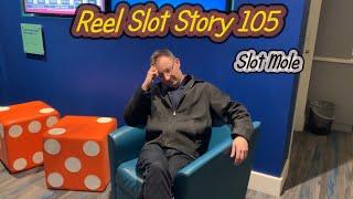 Reel Slot Story 105: Slot Mole n Elora (Grand River Racino)