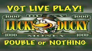 **VGT LUCKY DUCKY** $5 MAX BET DOUBLE or NOTHING