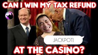 Live From AC! Can I Win My Tax Refund At The Casino?