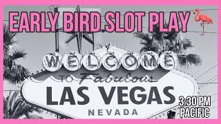 Live Early Bird Slot Stream from Las Vegas