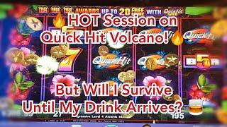 HOT Session on High Limit Quick Hits Volcano...But Will I Survive Until My Drink Arrives? + More QHs