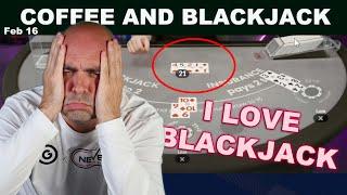 TOUGH $102,000 BLACKJACK day at the office -  Feb 16 Live Coffee and Blackjack