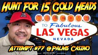 Hunt For 15 Gold Heads! Ep. #77 at Palms Las Vegas with Albert's Slot Channel and Bonus Time! Slots!
