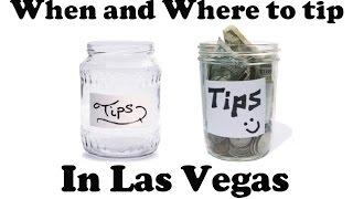 When and Where to tip in Las Vegas, and HOW MUCH? A general guideline.