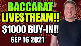 LIVE: BACCARAT! $1000 Buy In! September 16th 2021!