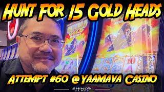 Hunt For 15 Gold Heads! Episode #60 and First Episode for Giveaway Contest at Yaamava Casino!