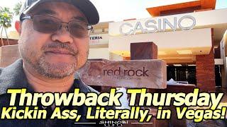 Kickin Ass, Literally, for Throwback Thursday from Las Vegas Part 8 at Red Rock Casino!