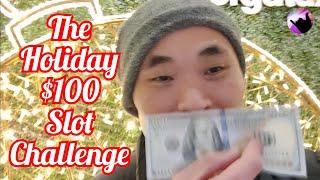 The Holiday $100 Slot Challenge!