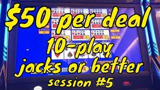 $50 Per deal Video Poker! 10-Play $1 Jacks or Better - Session #5