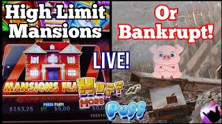 High Limit Mansions Feature or I Go Bankrupt!