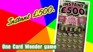 Look what we have...its an INSTANT £500..scratchcard....One Card Wonder Game...mmmmmmMMM