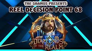 Reel Decision Point 68: Diamond of the Realm!  Another amazing Hit!