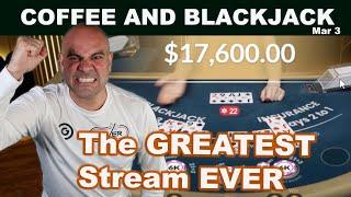 BIGGEST BLACKJACK STREAM EVER - $60,000 Coffee and Blackjack - March 3