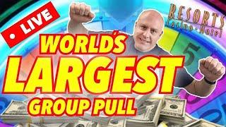• LIVE WORLD’S LARGEST SLOT GROUP PULL EVER!