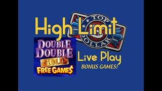 Top Dollar High Limit Live Play!  New Game-Double Double Gold Progressive! $15, $20 & $25 Bets