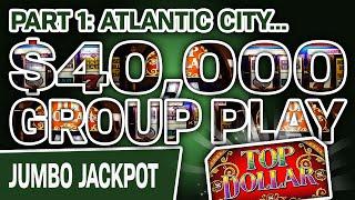 Part 1: $40,000 GROUP PLAY  25 Minutes of ONLY Top Dollar SLOTS!