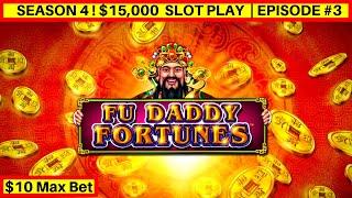 FU DADY FORTUNES Slot Machine $10 Max Bet Bonus - GREAT SESSION | Season 4 | EPISODE #3