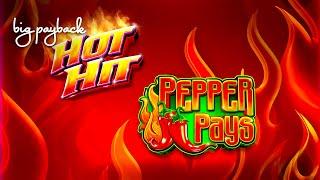 Hot Hit Pepper Pays Slot - NICE SESSION, ALL FEATURES!