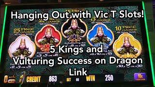 Hanging Out with Vic T Slots!  Big Win on 5 Kings + Vulturing Success on Dragon Link