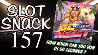 Slot Snack 157: 60 Second Heist -- What can you win in a minute?