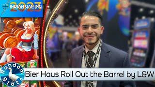 Bier Haus Roll Out the Barrel Slot Machine by L&W at #IGTC2023