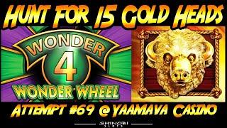 Hunt For 15 Gold Heads Episode #69 - Wonder 4 Wonder Wheel Live Play and Bonus!