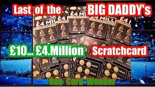 Here we are with the Last of theBig daddy £10£4.Million Scratchcard.One Card Wonder game