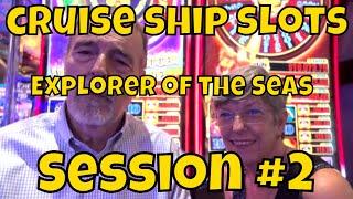 Cruise Ship Slots - Explorer of the Seas - Session #2 of 11