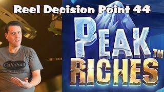 Reel Decision Point 44: Peak Riches Amazing Win!