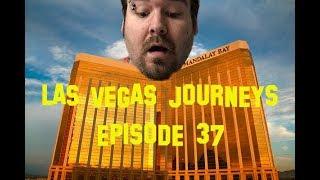 Las Vegas Journeys - Episode 37 "Mandalay Bay, Eh!"