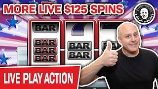 More Live $125 SPINS!!!  Sparing NO EXPENSE Playing ONLINE SLOTS