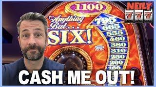 Anything but 6 slot machine gets the job done! CASH ME OUT!