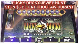 VGT LUCKY DUCKY JEWEL HUNT $15 & $6 BET AT CHOCTAW DURANT + PIECES OF EIGHT SLOT