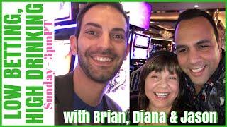 LIVE - LOW Betting + HIGH #Brunking  with DIANA Evoni, Jason & Brian C!