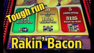 Tough Run on Rakin’ Bacon  but ended with a small profit