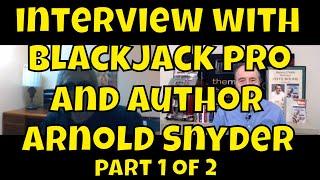 Interview with Blackjack Expert/Author Arnold Snyder - Part 1 of 2
